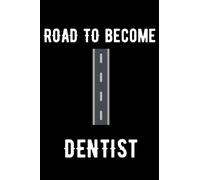 Road To Become Dentist: Lined Notebook | College Ruled | For Boys , Girls , Students , Adults , Future Dentists, Future Doctors