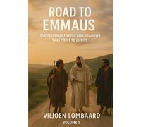 Road to Emmaus: Types and Shadows in the Old Testament that point to Christ