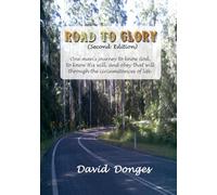 Road To Glory: One Man's Journey to Know God, to Know His Will through the Circumstances of Life