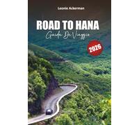 ROAD TO HANA GUIDA DI VIAGGIO 2026: Giri panoramici, cascate nascoste, escursioni costiere, cibi locali e consigli da insider per l'avventura definitiva a Maui