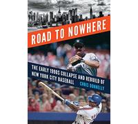 Road to Nowhere: The Early 1990s Collapse and Rebuild of New York City Baseball