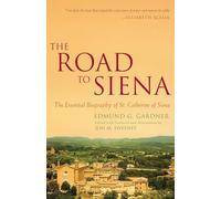 Road To Siena, The: The Essential Biography of St. Catherine