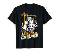Road to Success is Always Under Construction T-Shirt