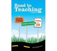 Road to Teaching: A Guide to Teacher Training, Student Teaching, and Finding a Job