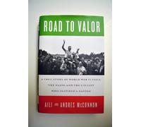Road to Valor: A True Story of World War II Italy, the Nazis, and the Cyclist Who Inspired a Nation