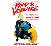 Road to Vengeance: An Unofficial Guide to Marvel Comics' Ghost Rider, From 1990-1993 (Unofficial Guides to Marvel Comics' Ghost Rider)