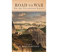 Road to War: The 1871 Yellowstone Surveys: 36 (Frontier Military Series)