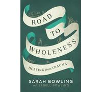 Road to Wholeness: Healing from Trauma