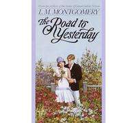 Road to Yesterday (Children's continuous series) (L.M. Montgomery Books)
