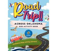 Road Trip Across Oklahoma: Kids Activity Book (Oklahoma & Texas Trails: Exciting Road Trip Adventures for Kids)