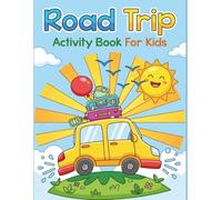 Road Trip Activity Book for Kids: Fun Travel Gamesfor Car Rides, Puzzles, Puzzles, Coloring Pages, Tic Tac Toe, Mazes, Word Searches | 8.5 x 11 Inches, 117 Pages