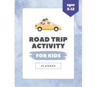 Road Trip Activity Planner for Kids: Fun Games, Puzzles, Drawing Pages & Travel Activities for the Whole Ride