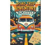 Road Trip Adventure Planner | Travel Journal & Weekly Itinerary for Road Trip Vacations: Great Gift For RV, Road Trip, Summer Traveling and Vacation Holidays