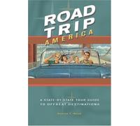 Road Trip America: A State-By-State Tour Guide to Offbeat Destinations