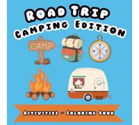 Road Trip Camping Edition Coloring & Activity Book for Kids Ages 4-10: Color, Explore, and Imagine with Camping Scenes, Scavenger Hunts, Design Challenges, and More!