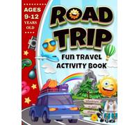 Road Trip Fun Travel Activity Book | Ages 9 - 12 Years Old: Puzzles, Games And Coloring Activities For Curious Kids (Road Trip Activity Books For Kids)