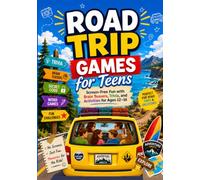 Road Trip Games for Teens: Screen-free fun with Brain Teasers, Trivia, and Activities for ages 12-16.