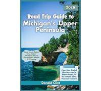 Road Trip Guide to Michigan’s Upper Peninsula 2026: Scenic Drives, Hidden Gems, Outdoor Adventures & Local Flavors for the Ultimate U.P. Journey: 21 (Trailblazer Travel Guides)