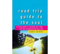 Road Trip Guide to the Soul: A 9-Step Guide to Reaching Your Inner Self and Revolutionizing Your Life