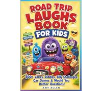 Road Trip Laughs Book for Kids: 300+ Jokes, Riddles, Silly Challenges, Car Games & Would You Rather Questions!