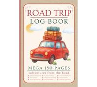 Road Trip Logbook: Mega 150 Page Travel Journal for Camping, RV, Family or Solo Adventures with Guided Entries, Prep Tips & Budget Planner