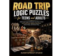 Road Trip Logic Puzzles for Teens and Adults: Multi-Level Logic Grid Puzzles from Easy to Hard with Travel Clues, Highway Adventures, Scenic Stops, and Answer Keys (Travel & Adventure Logic Puzzles)