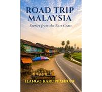 ROAD TRIP MALAYSIA: Stories From Malaysia's East Coast