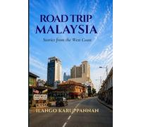 ROAD TRIP MALAYSIA: Stories from the West Coast