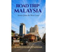 ROAD TRIP MALAYSIA: Stories from the West Coast