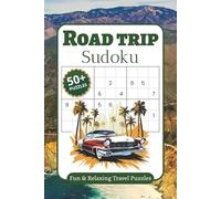 Road Trip Sudoku Puzzle Book: Fun & Relaxing Travel Puzzles | Screen-Free Brain Games for Long Drives & Vacations | 6x9 Inches, 112 Pages | 50+ Puzzles | Solutions Included