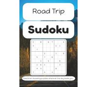 Road Trip Sudoku Puzzle Book: Sudoku Puzzle Book: Sudoku Puzzles for Road Trips | Help Calm the Mind, Relax, and Focus | 6x9 Inches, 110 Pages | 50+ Puzzles | Solutions Included