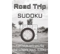 Road Trip Sudoku Puzzles Book: Sudoku Puzzles for Road Trip | Turn miles into Minutes-The Ultimate Travel Sudoku | 6x9 Inches, 110 Pages | 50+ Puzzles | Solutions Included