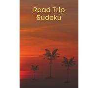 Road Trip Sudoku: Sudoku Puzzles for Road Trips | Stay Focused, Relax, and Enjoy the Journey | 6x9 Inches, 110 Pages | 50+ Puzzles | Solutions Included