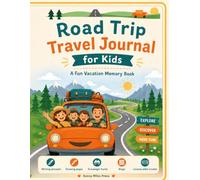 Road Trip Travel Journal for Kids: A Fun Vacation Memory Book with Writing Prompts, Drawing Pages, Scavenger Hunts, License Plate Tracker, Road Trip Bingo, and Travel Activities