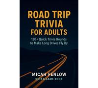 Road Trip Trivia for Adults: 5-Minute, No-Materials Games for Cars & Planes (Couples, Friends, Family 12+)