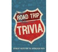 Road Trip Trivia : Fun Conversations and Discussions for the Road