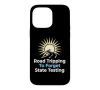Road Tripping To Forget State Testing Teacher Education Case for iPhone 14 Pro Max