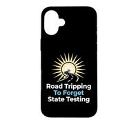 Road Tripping To Forget State Testing Teacher Education Case for iPhone 16 Plus