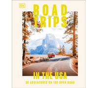 Road Trips in the USA : 50 Adventures on the Open Road