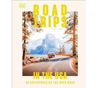 Road Trips in the USA: 50 Adventures on the Open Road