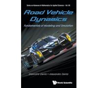 Road Vehicle Dynamics: Fundamentals of Modeling and Simulation: FUNDAMENTALS OF MODELING & SIMULATION: 88 (Series on Advances in Mathematics for Applied Sciences)