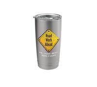 Road Work Ahead I Hope It Does Funny Construction Signs Dad Stainless Steel Insulated Tumbler