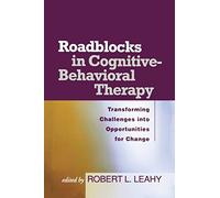 Roadblocks in Cognitive-Behavioral Therapy: Transforming Challenges into Opportunities for Change