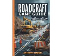 ROADCRAFT GAME GUIDE: Lead Recovery Through Skilled Construction
