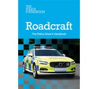 Roadcraft - the Police Drivers Handbook : The Police Drivers Handbook