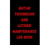 Roadie Equipment And Maintenance Log Book: For Roadies, Guitar Tech, Guitar Technician, Guitar Maintenance, Musicians, Concert Tech, Guitar Luthier, ... Musical Instrument Technician And Music Shops