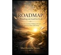 ROADMAP: Pending on God for It all: How Do I Continue Walking with God Through Every Stage of Becoming