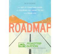 Roadmap: The Get-It-Together Guide to Figuring Out What to Do with Your Life