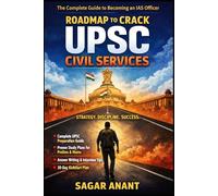 Roadmap to Crack UPSC Civil Services: The Complete Guide to Becoming an IAS Officer