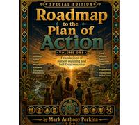 Roadmap to the Plan of Action: A Strategic Guide to Nation-Building and Self-Determination (Roadmap Series)